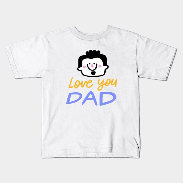 Love you Dad Kids T-Shirt by This is store